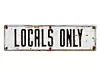 Schild mit der Aufschrift Locals only